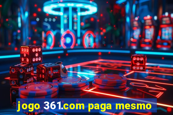 jogo 361.com paga mesmo